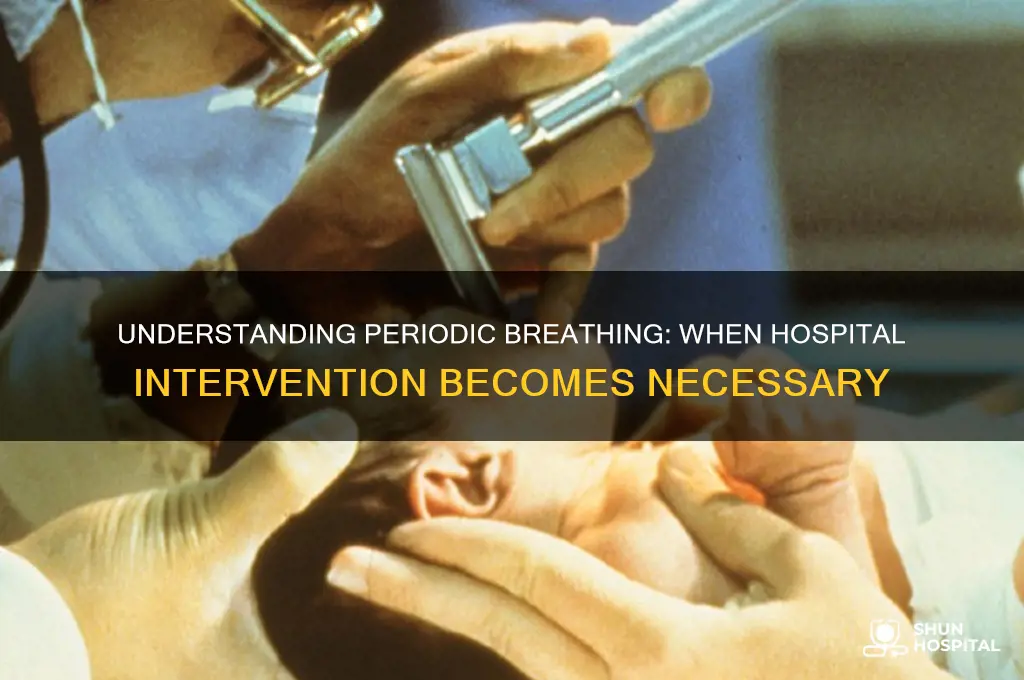 when periodic breathing hospital