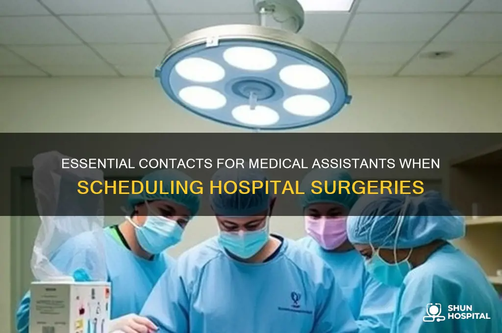 when scheduling hospital surgery the medical assistant should contact the