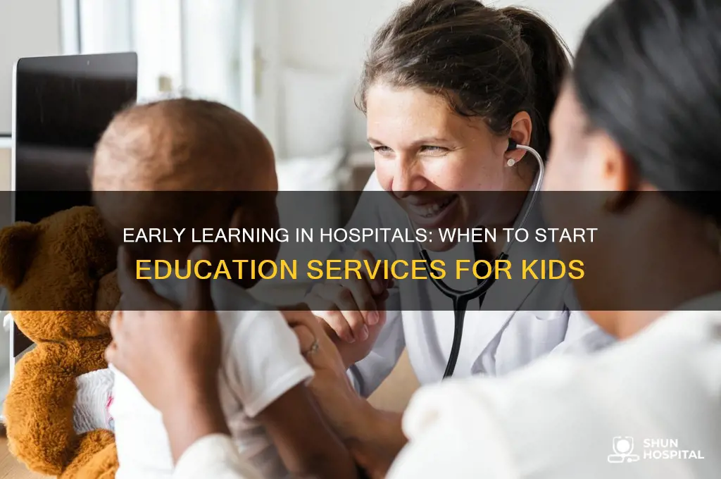 when should education services begin fpr kid in a hospital