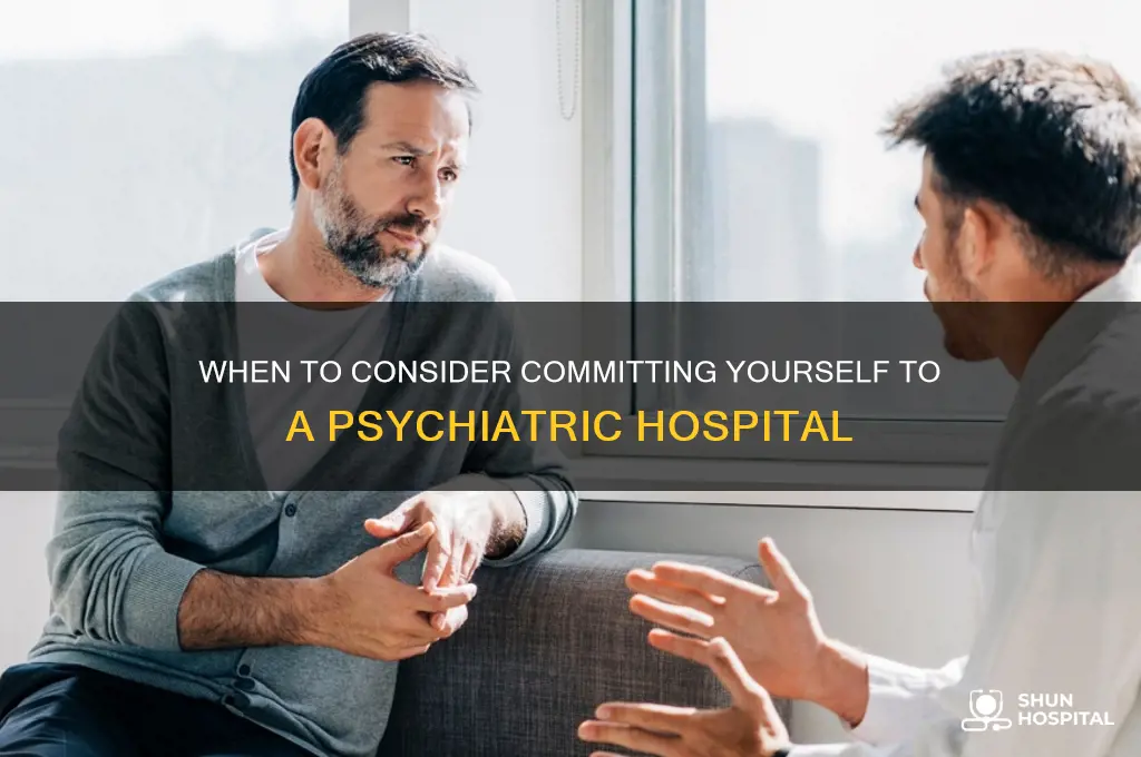 when should i commit myself to a psychiatric hospital