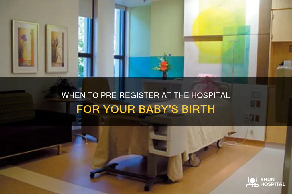 when should i pre register at the hospital for birth