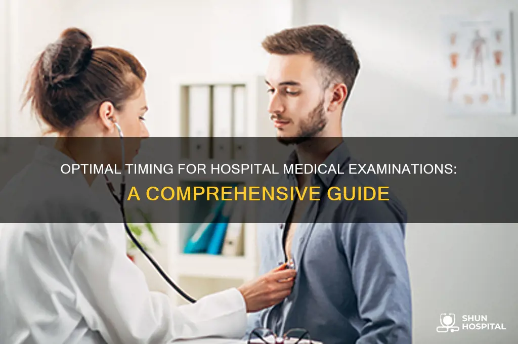 when should the medical examination be done at the hospital
