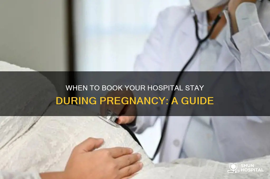when should you book into the hospital when pregnant