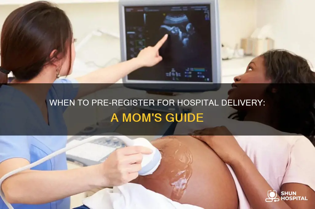 when should you pre register at the hospital for delivery