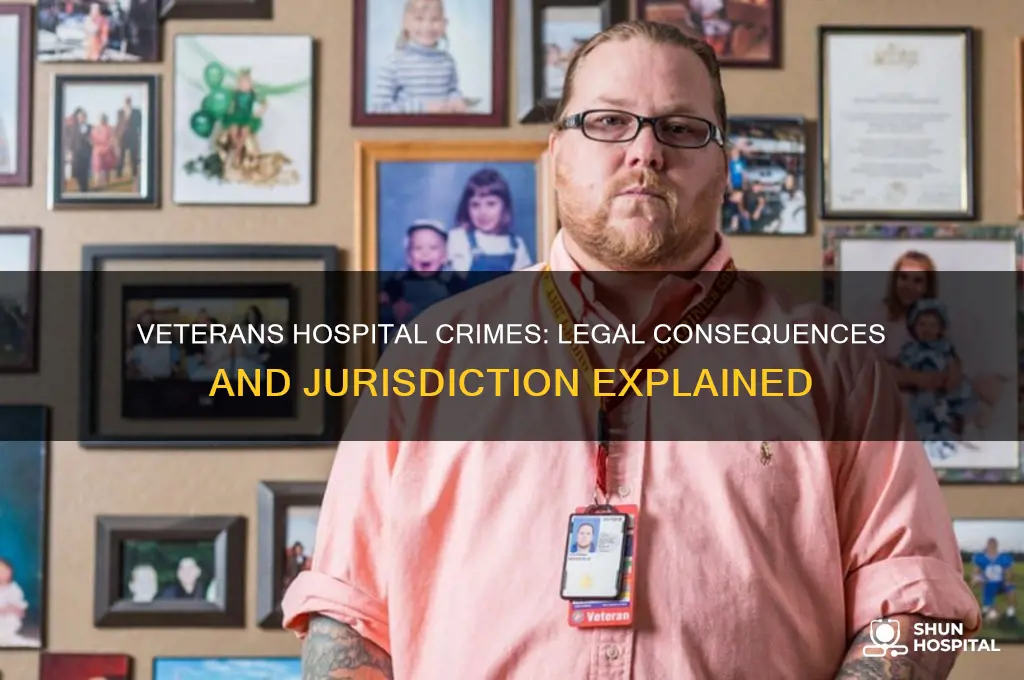 when someone commits a crime on veterans hospital property