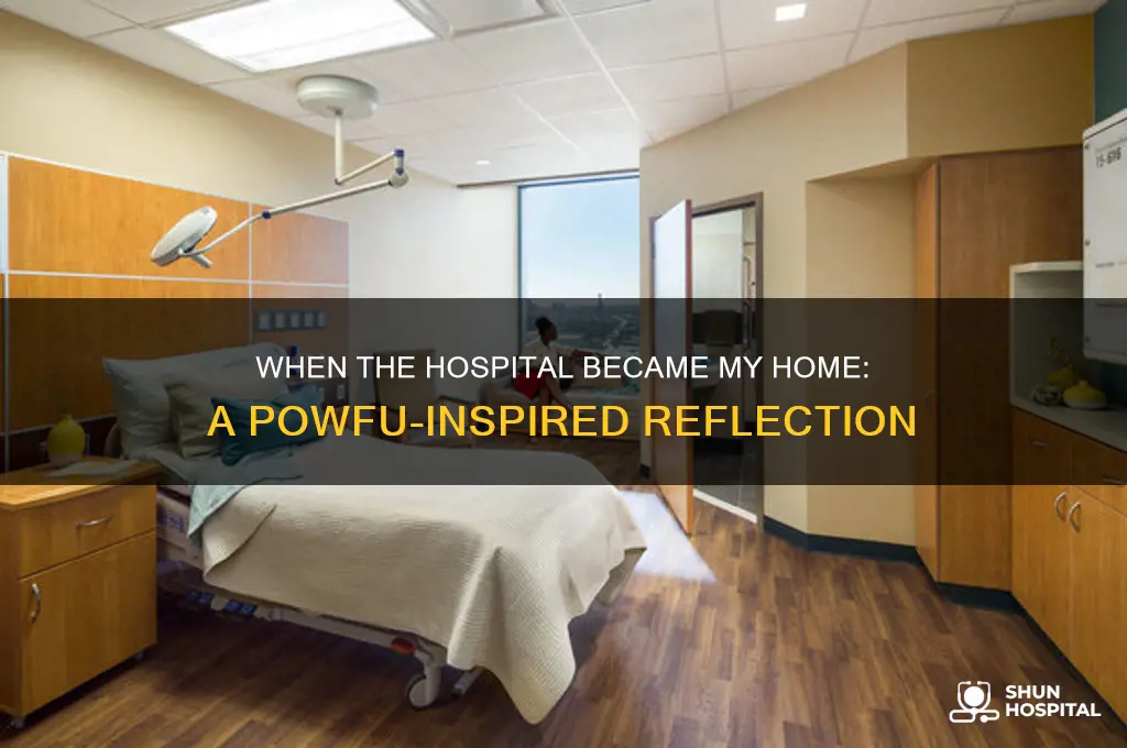 when the hospital was my home powfu