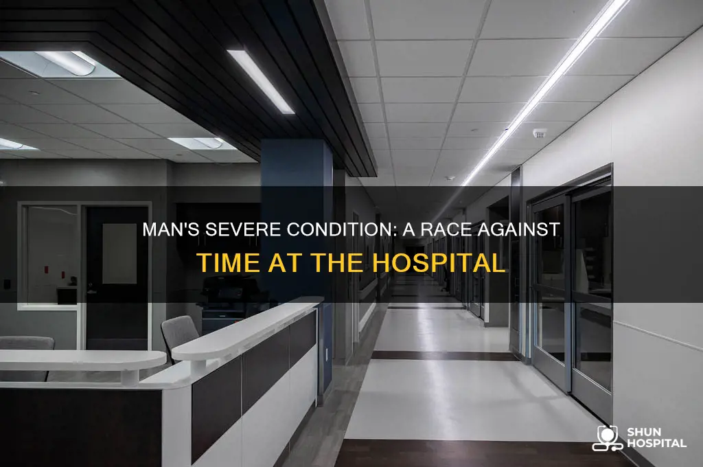 when the man arrived at the hospital with severe