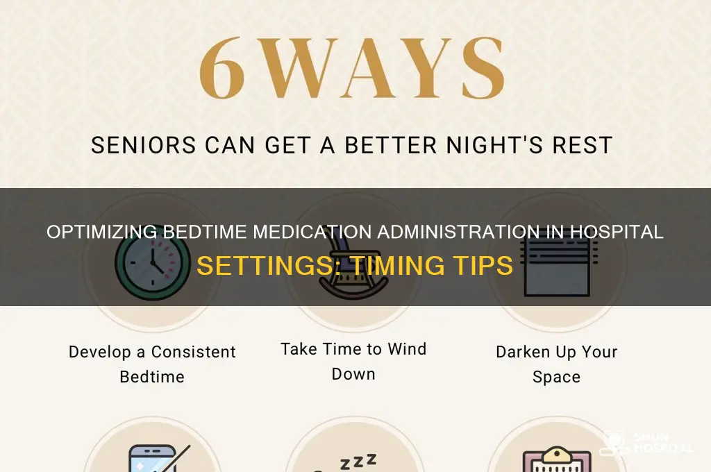 when to administer bedtime meds in hospital
