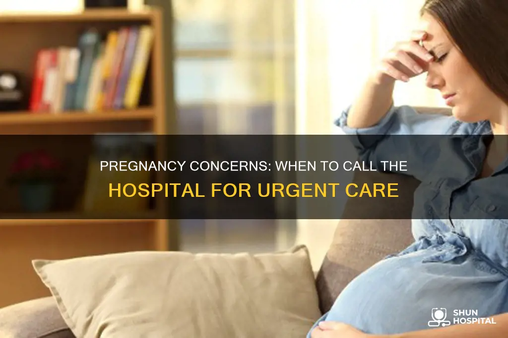when to call the hospital when pregnant