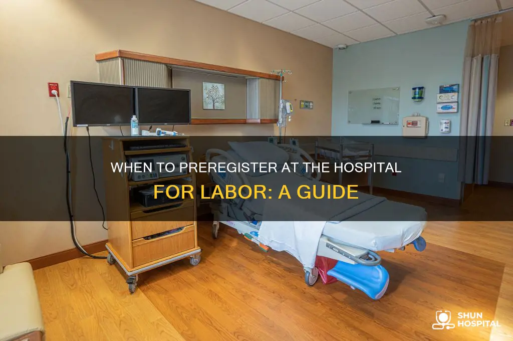 when to preregister at hospital for labor