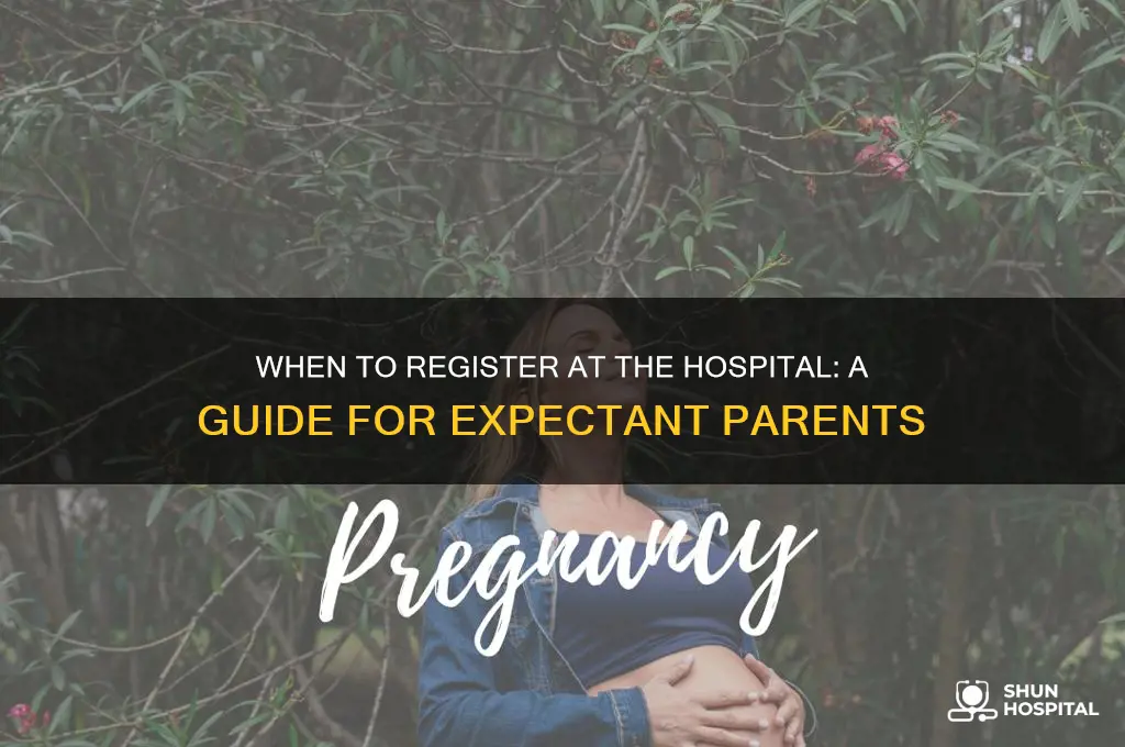 when to register at hospital