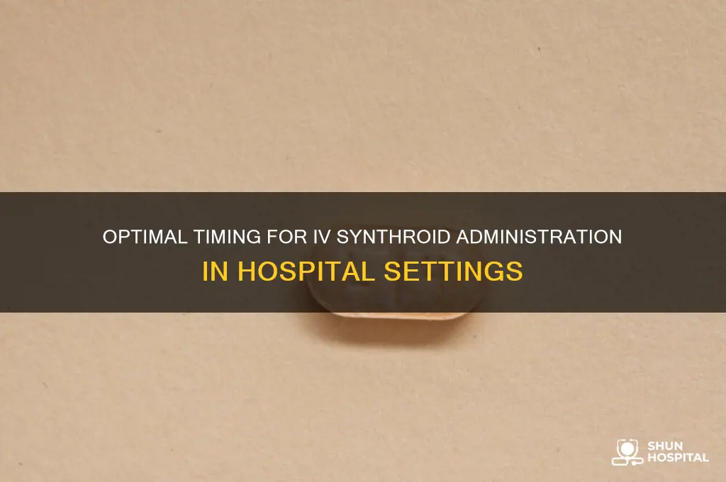 when to start iv synthroid in hospital