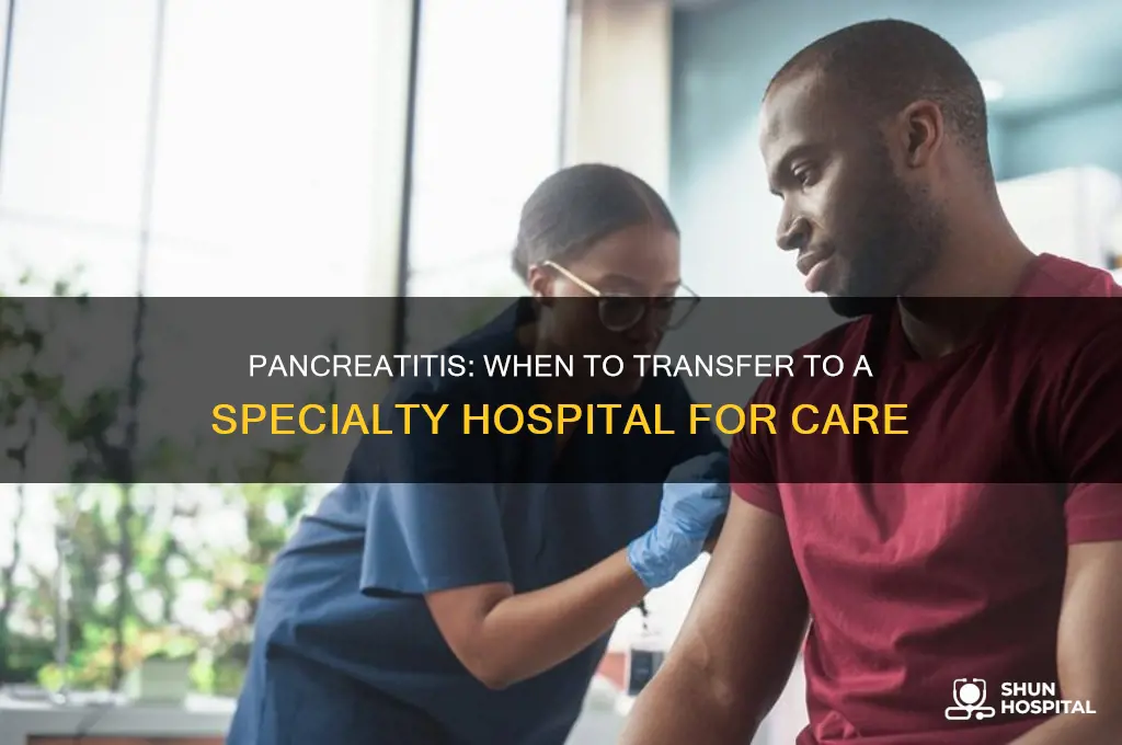 when to transfer to a specialty hospital with pancreatitis