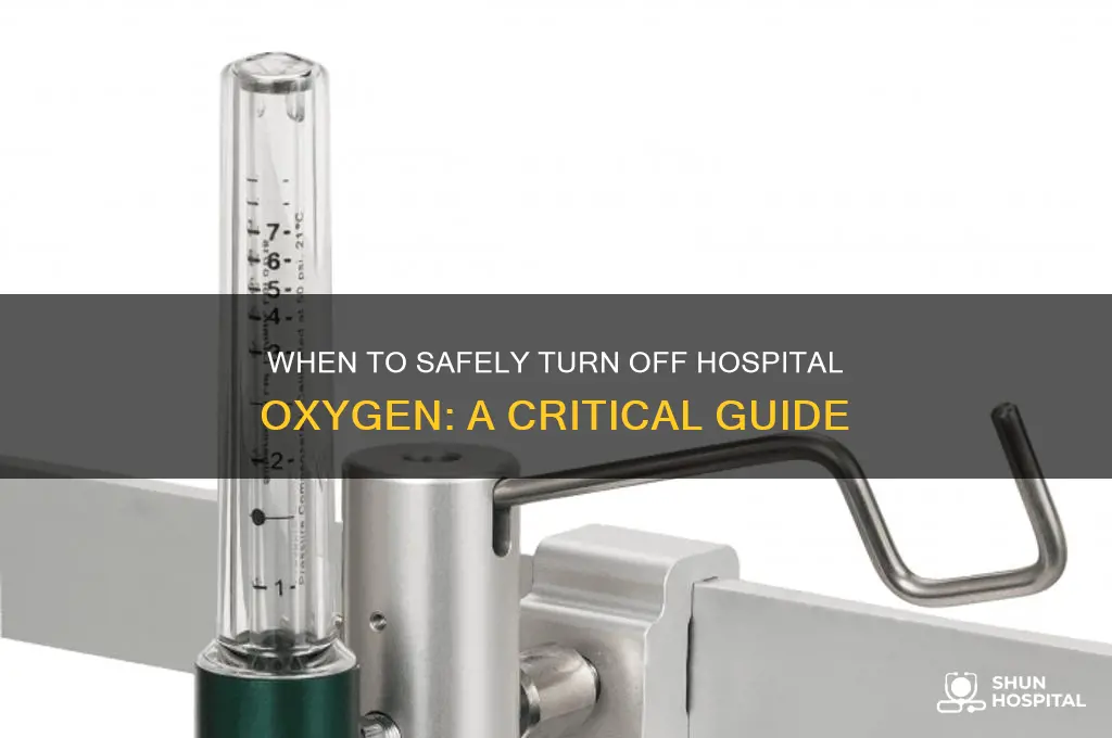 when to turn off the hospital oxygen