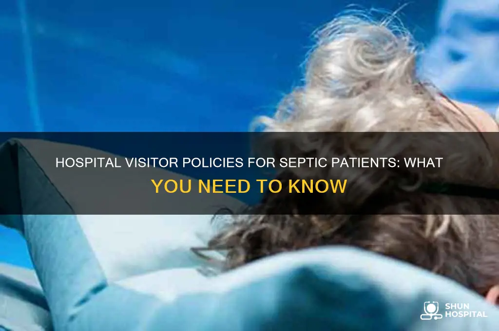 when ur in hospital septic do they allow visitors