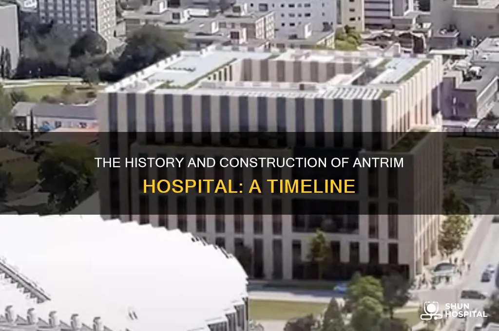 when was antrim hospital built