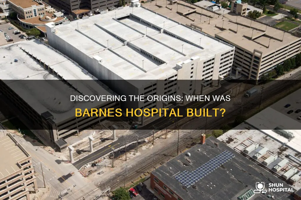 when was barnes hospital built