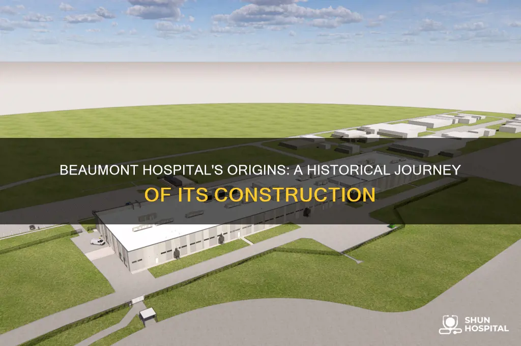 when was beaumont hospital built