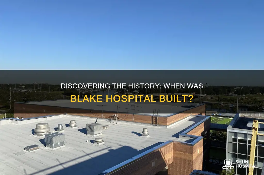 when was blake hospital built