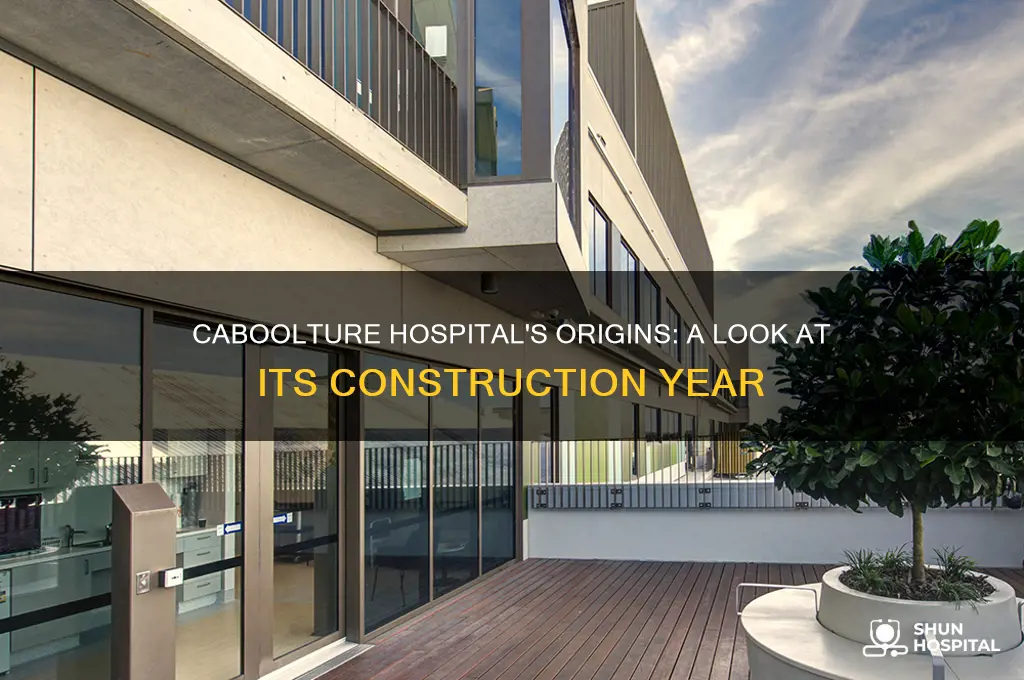 when was caboolture hospital built