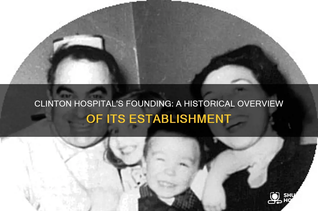 when was clinton hospital founded