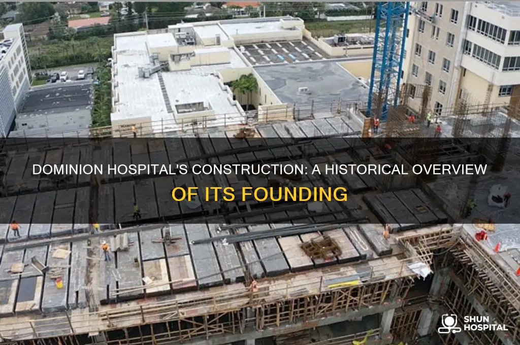 when was dominion hospital built