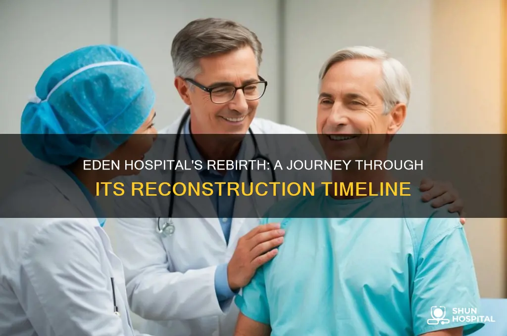 when was eden hospital rebuilt