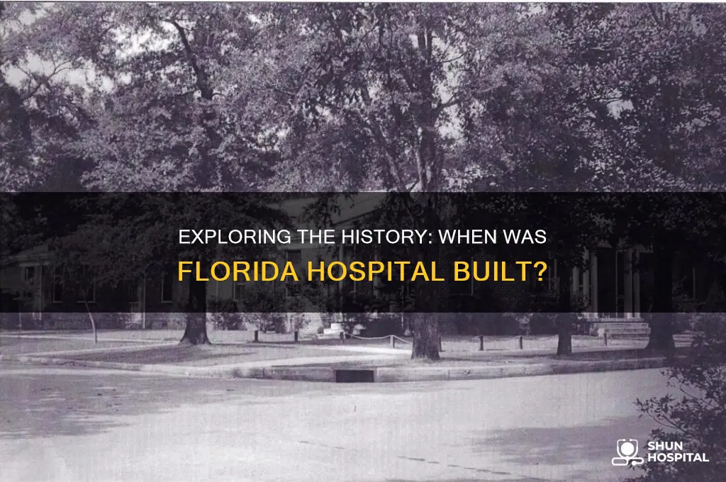 when was florida hospital built