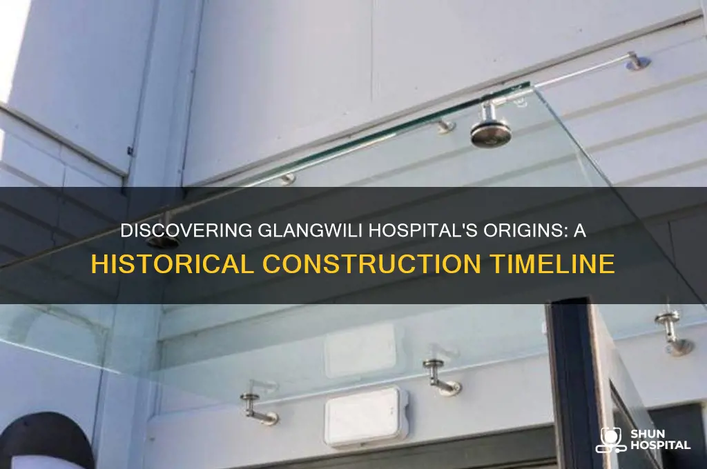 when was glangwili hospital built