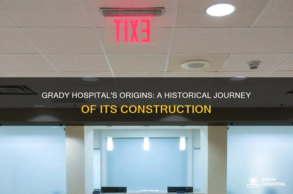 when was grady hospital built