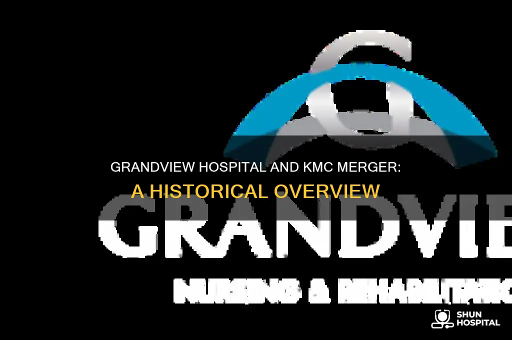 when was grandview hospital merged with kmc