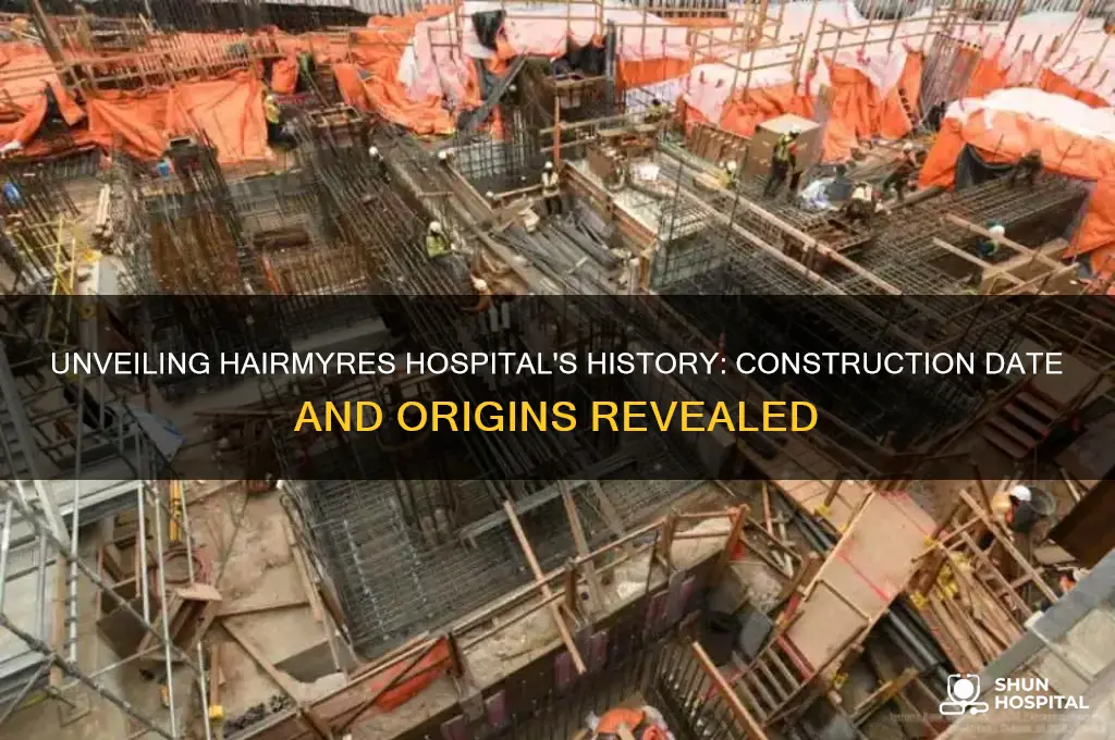 when was hairmyres hospital built
