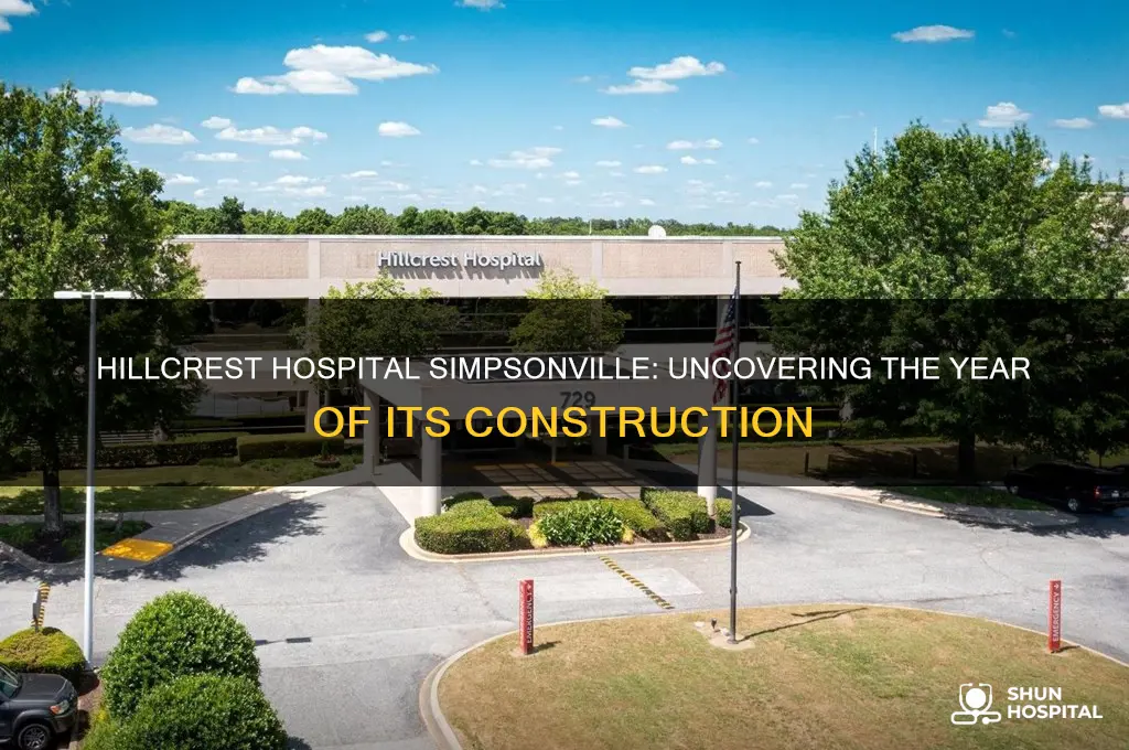 when was hillcrest hospital in simpsonville built