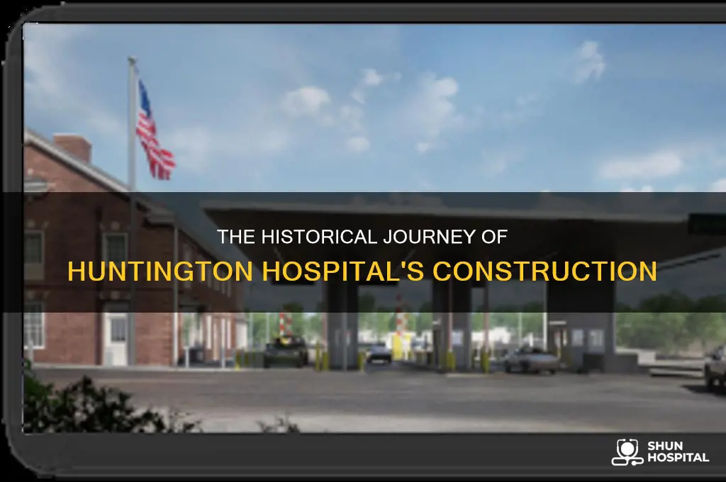 when was huntington hospital built