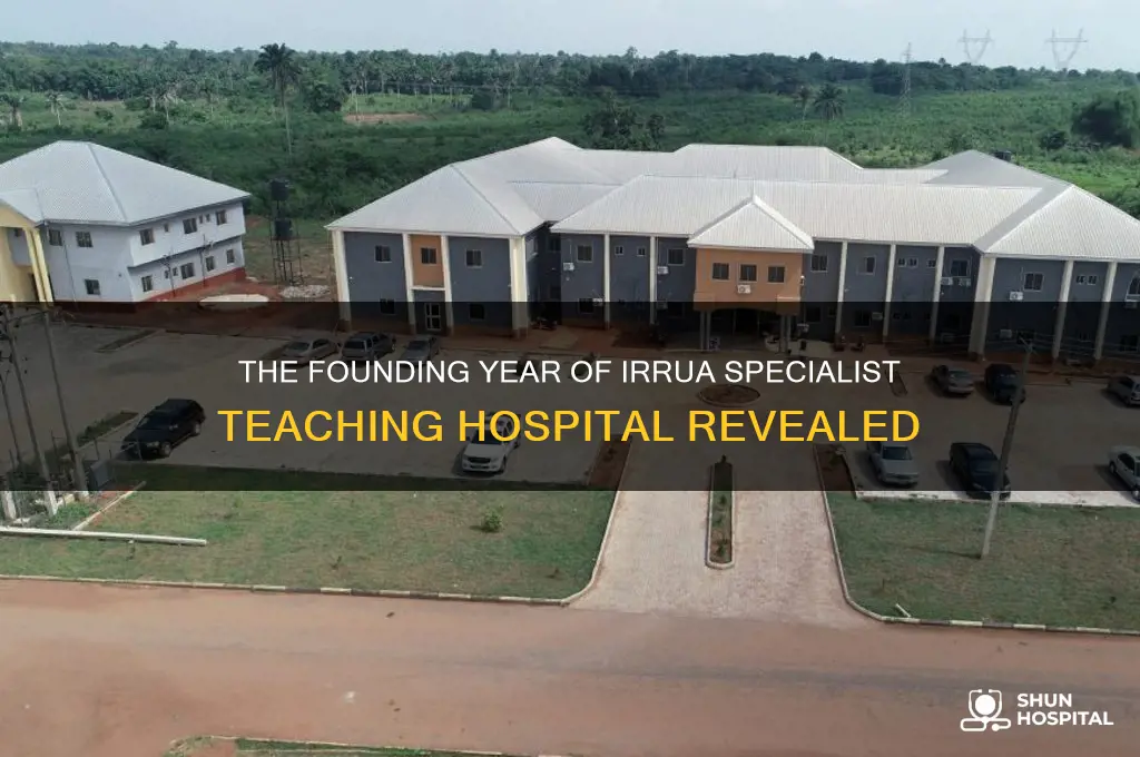 when was irrua specialist teaching hospital founded