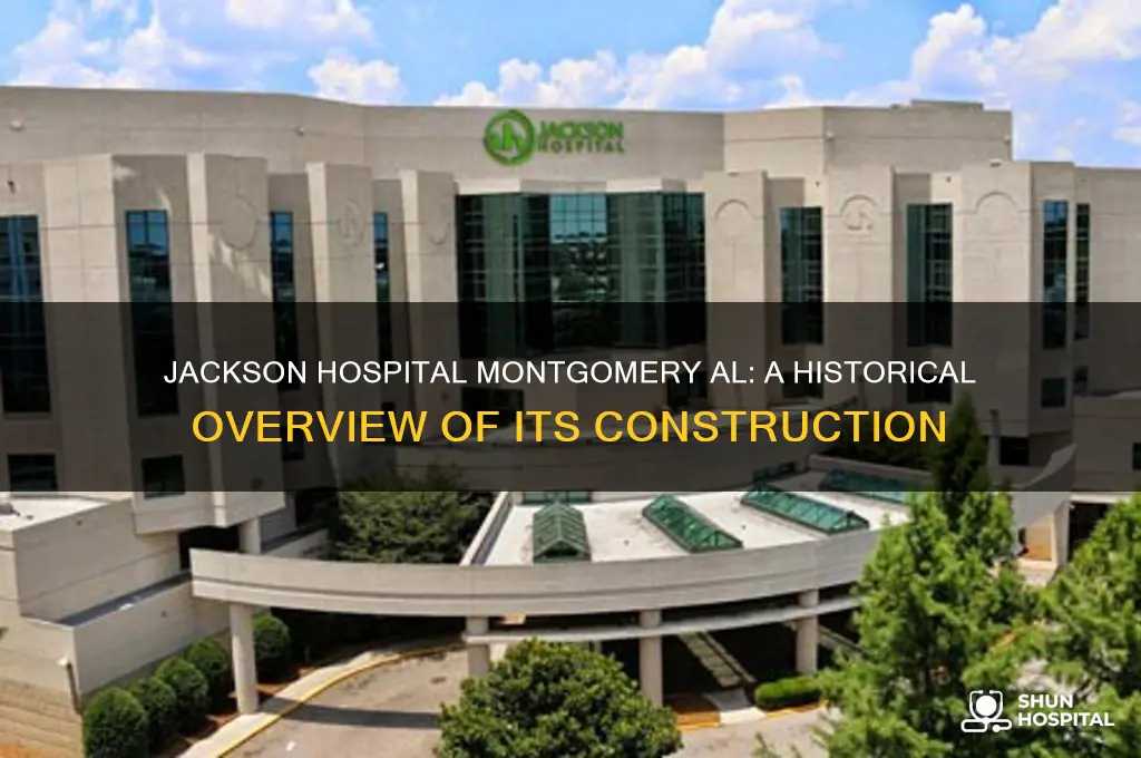 when was jackson hospital montgomery al built
