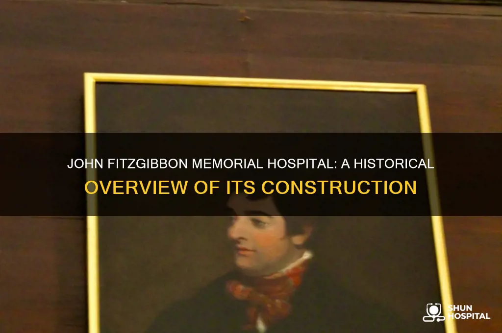 when was john fitzgibbon memorial hospital built