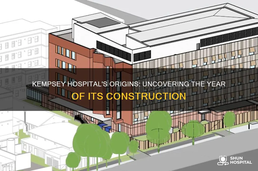 when was kempsey hospital built