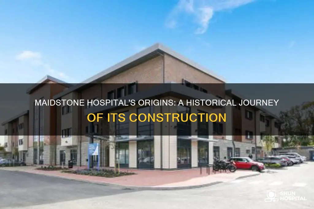 when was maidstone hospital built