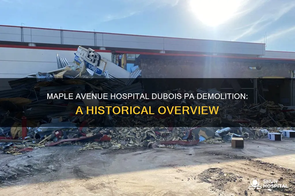 when was maple avenue hospital dubois pa torn down
