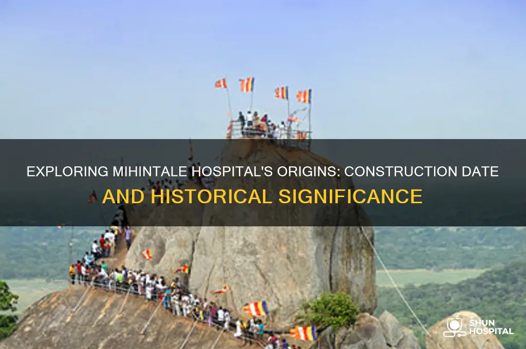 when was mihintale hospital built