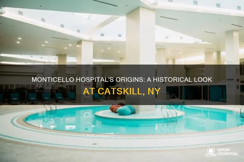 when was monticello hospital built catskill ny