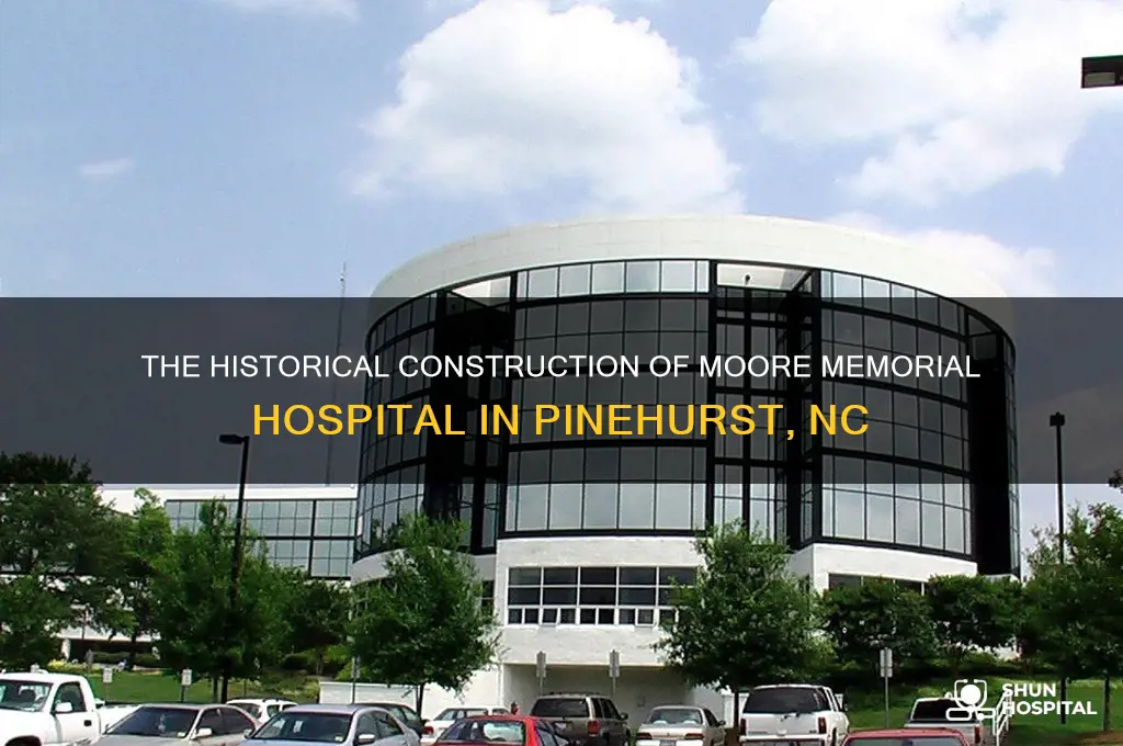 when was moore memorial hospital in pinegurst nc built