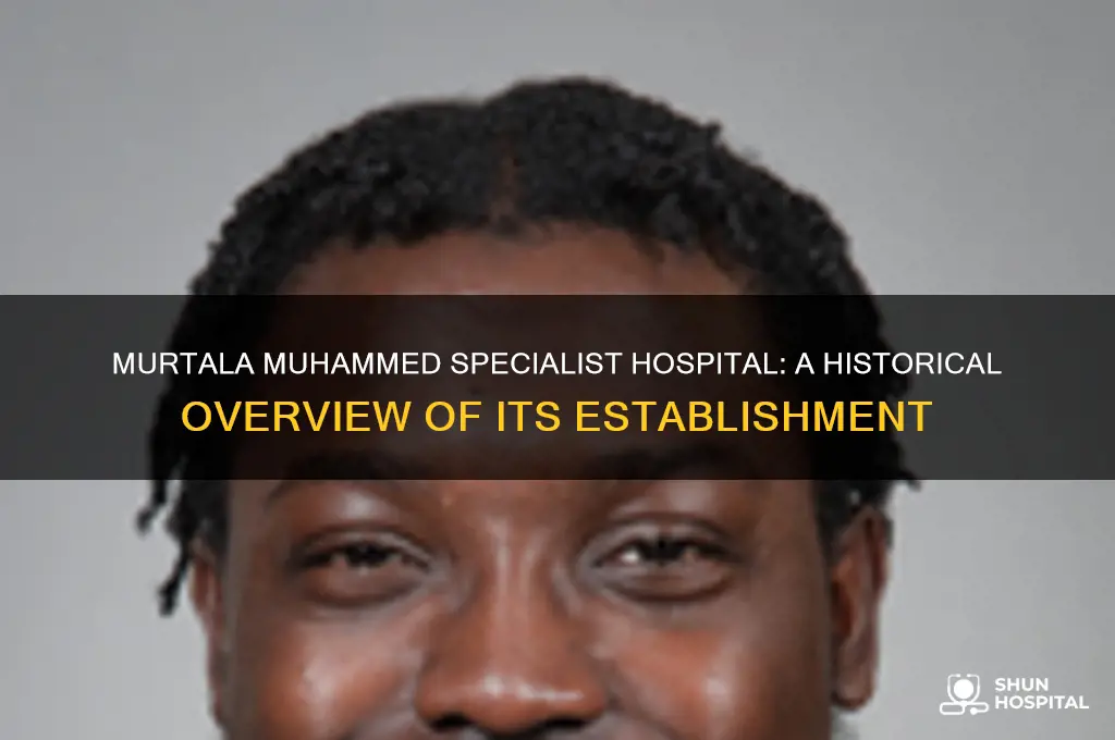 when was murtala muhammed specialist hospital established