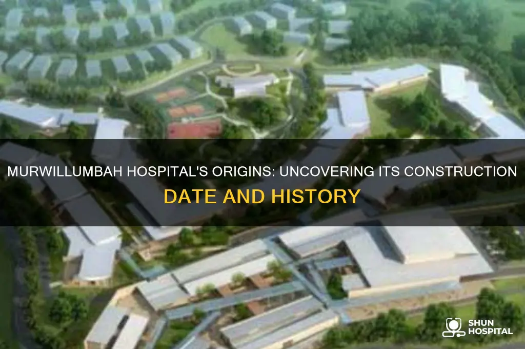 when was murwillumbah hospital built