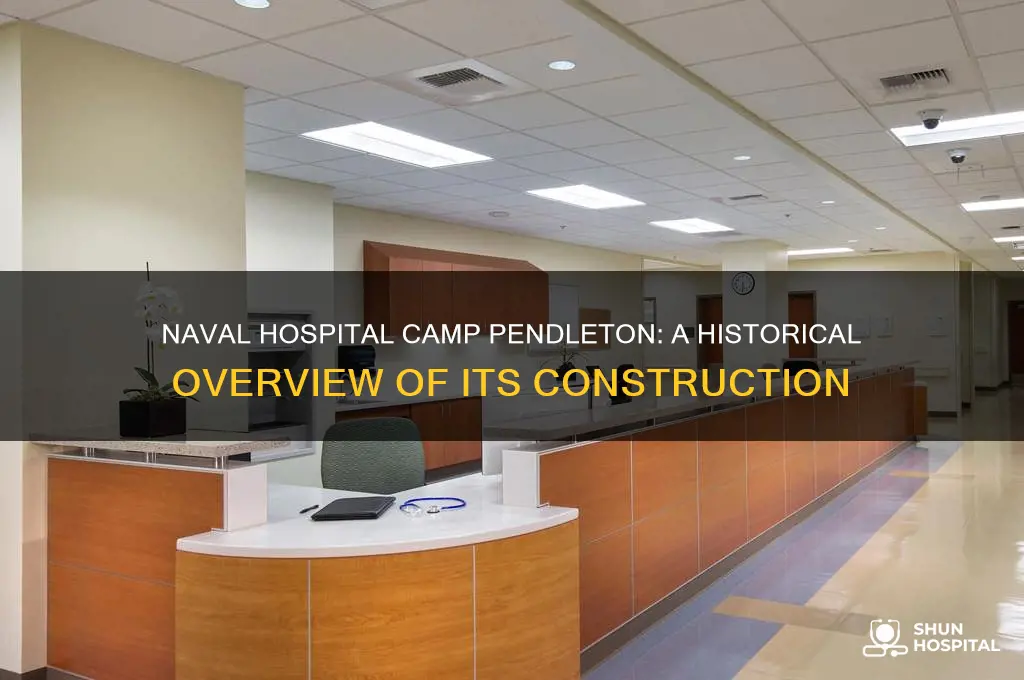 when was naval hospital camp pendleton built