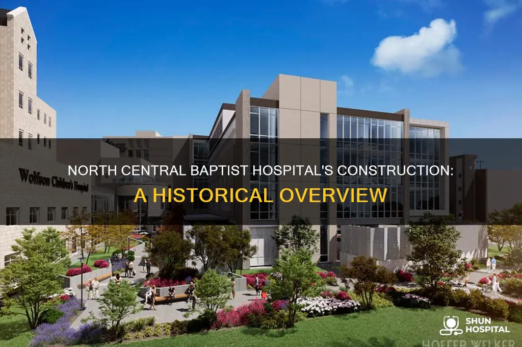 when was north central baptist hospital built