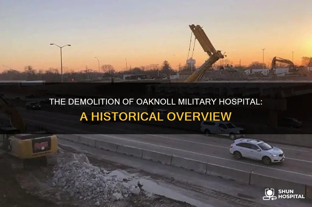 when was oaknoll military hospital torn down