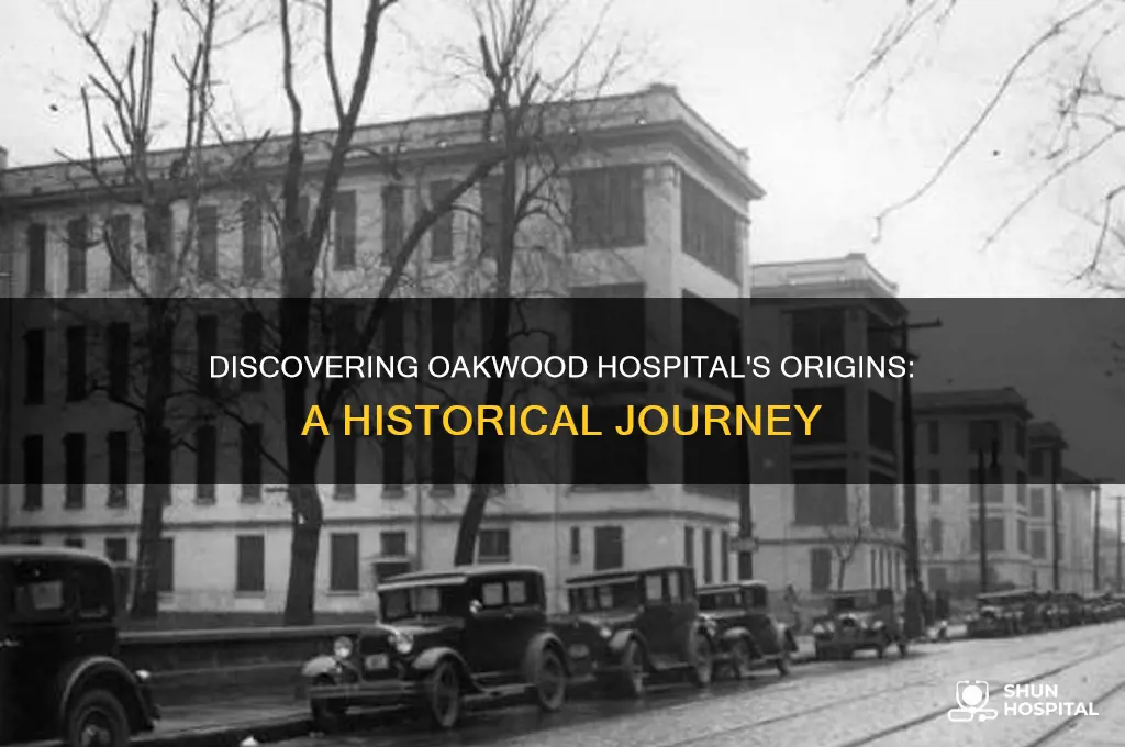 when was oakwood hospital built