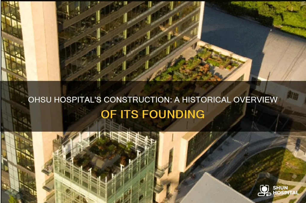 when was ohsu hospital built
